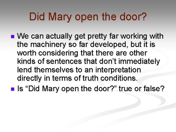 Did Mary open the door? We can actually get pretty far working with the