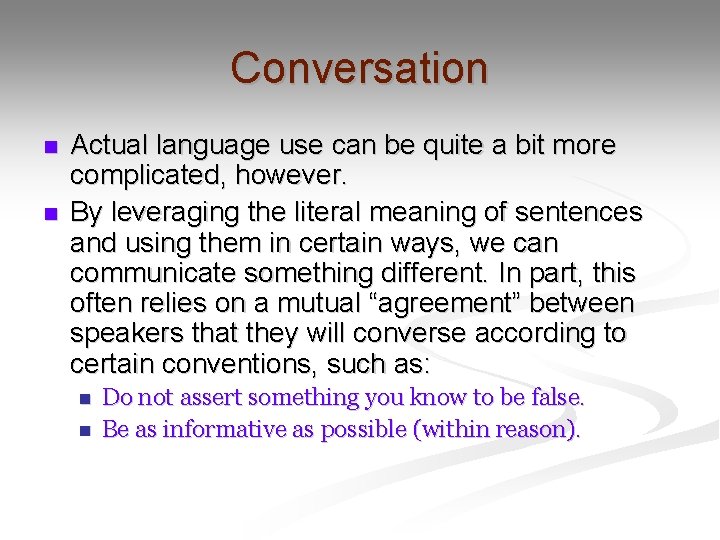 Conversation n n Actual language use can be quite a bit more complicated, however.