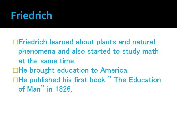 Friedrich �Friedrich learned about plants and natural phenomena and also started to study math