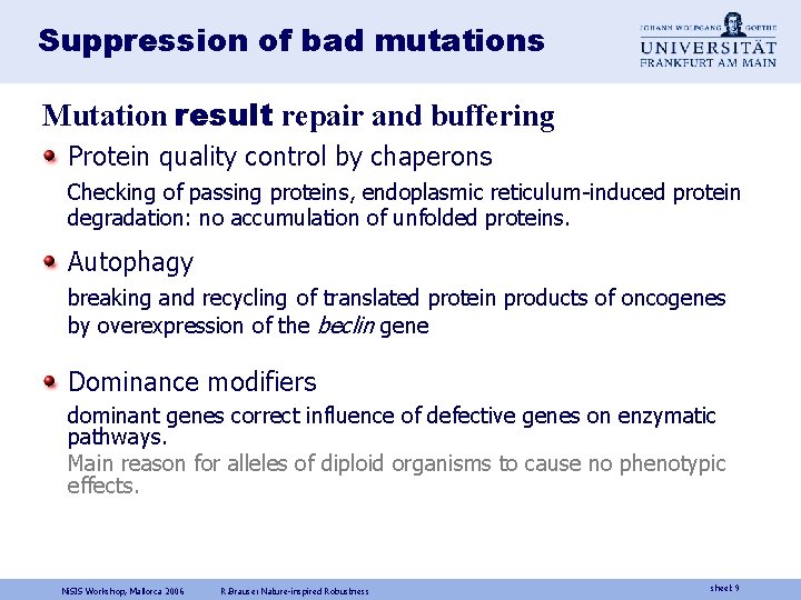 Suppression of bad mutations Mutation result repair and buffering Protein quality control by chaperons