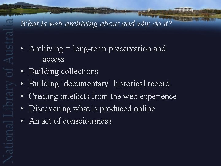 What is web archiving about and why do it? • Archiving = long-term preservation