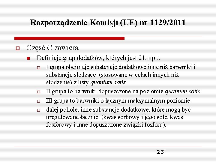 Rozporządzenie Komisji (UE) nr 1129/2011 Część C zawiera Definicje grup dodatków, których jest 21,