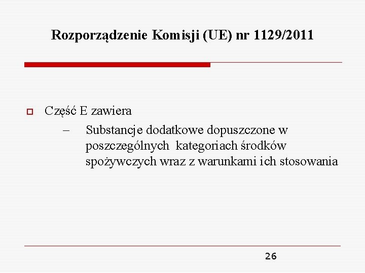 Rozporządzenie Komisji (UE) nr 1129/2011 Część E zawiera – Substancje dodatkowe dopuszczone w poszczególnych