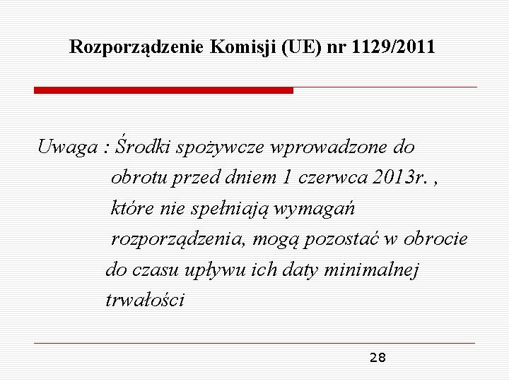 Rozporządzenie Komisji (UE) nr 1129/2011 Uwaga : Środki spożywcze wprowadzone do obrotu przed dniem