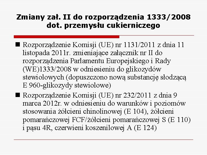 Zmiany zał. II do rozporządzenia 1333/2008 dot. przemysłu cukierniczego Rozporządzenie Komisji (UE) nr 1131/2011