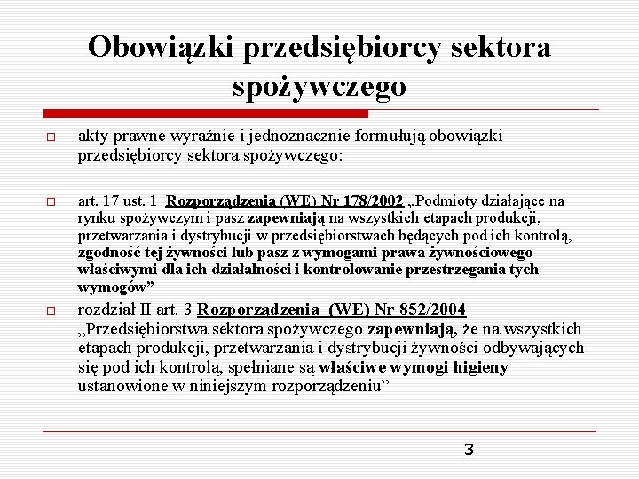 Obowiązki przedsiębiorcy sektora spożywczego akty prawne wyraźnie i jednoznacznie formułują obowiązki przedsiębiorcy sektora spożywczego: