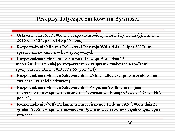 Przepisy dotyczące znakowania żywności Ustawa z dnia 25. 08. 2006 r. o bezpieczeństwie żywności