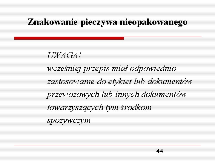 Znakowanie pieczywa nieopakowanego UWAGA! wcześniej przepis miał odpowiednio zastosowanie do etykiet lub dokumentów przewozowych