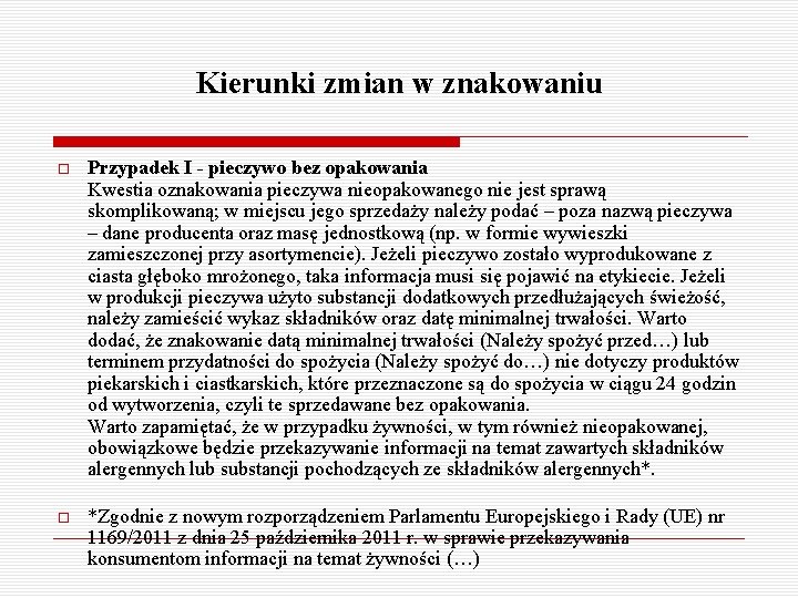 Kierunki zmian w znakowaniu Przypadek I - pieczywo bez opakowania Kwestia oznakowania pieczywa nieopakowanego