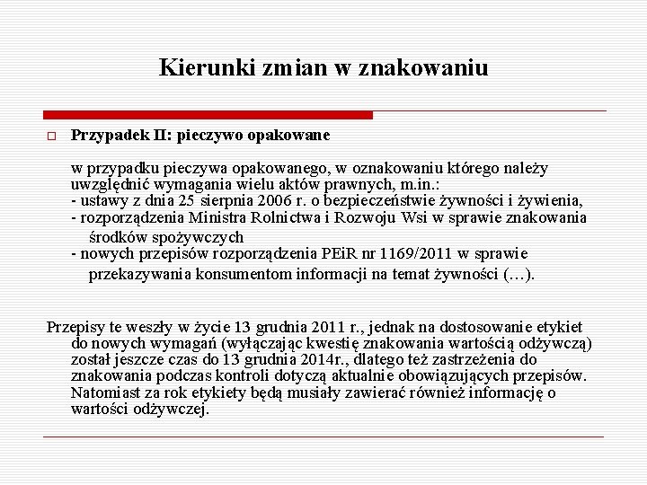 Kierunki zmian w znakowaniu Przypadek II: pieczywo opakowane w przypadku pieczywa opakowanego, w oznakowaniu