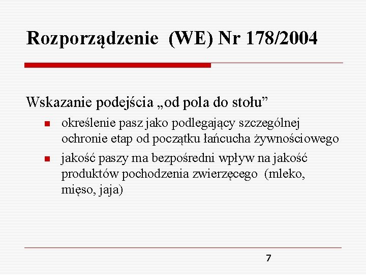 Rozporządzenie (WE) Nr 178/2004 Wskazanie podejścia „od pola do stołu” określenie pasz jako podlegający