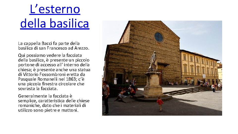 L’esterno della basilica La cappella Bacci fa parte della basilica di san Francesco ad