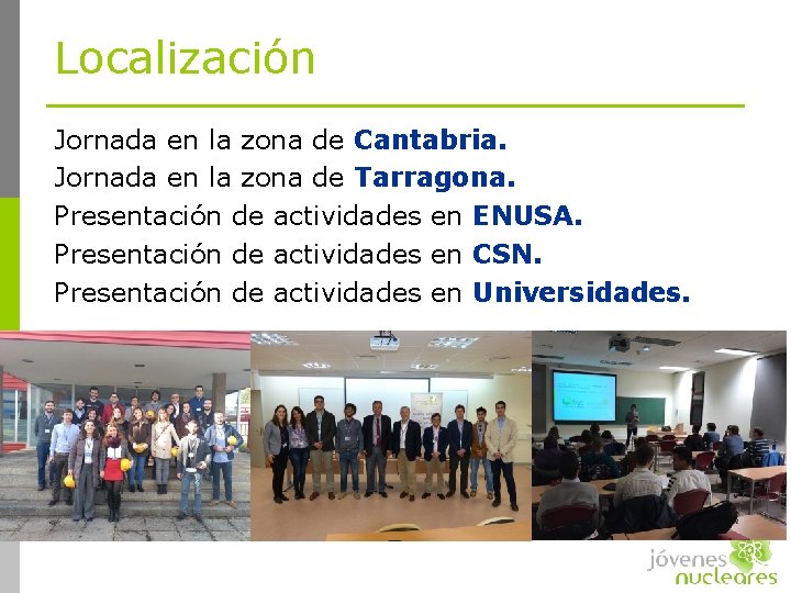 Localización Jornada en la zona de Cantabria. Jornada en la zona de Tarragona. Presentación