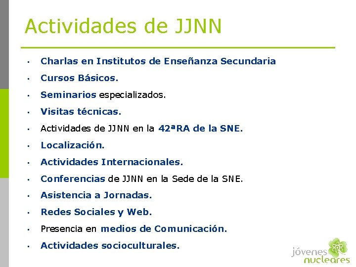 Actividades de JJNN • Charlas en Institutos de Enseñanza Secundaria • Cursos Básicos. •