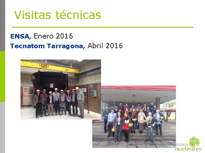 Visitas técnicas ENSA, Enero 2016 Tecnatom Tarragona, Abril 2016 