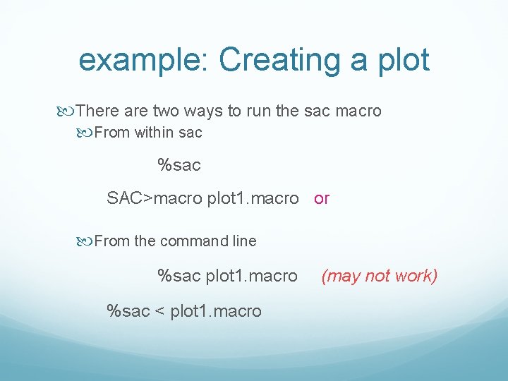 example: Creating a plot There are two ways to run the sac macro From