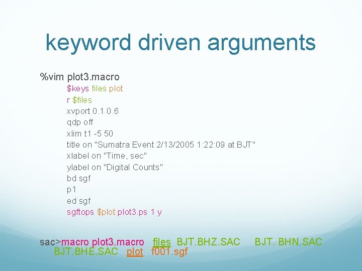 keyword driven arguments %vim plot 3. macro $keys files plot r $files xvport 0.