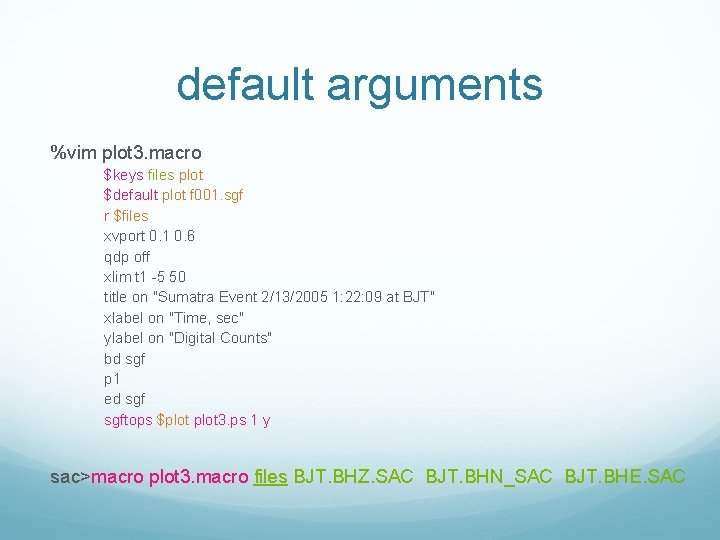 default arguments %vim plot 3. macro $keys files plot $default plot f 001. sgf