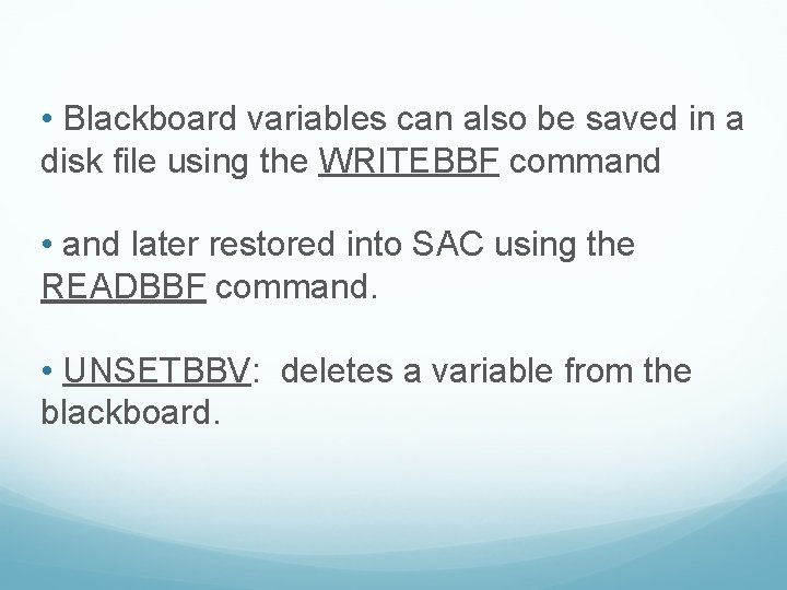  • Blackboard variables can also be saved in a disk file using the