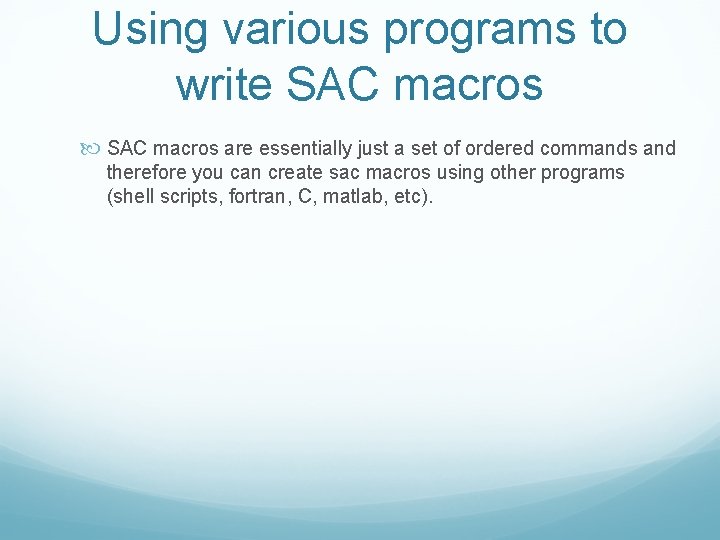 Using various programs to write SAC macros are essentially just a set of ordered