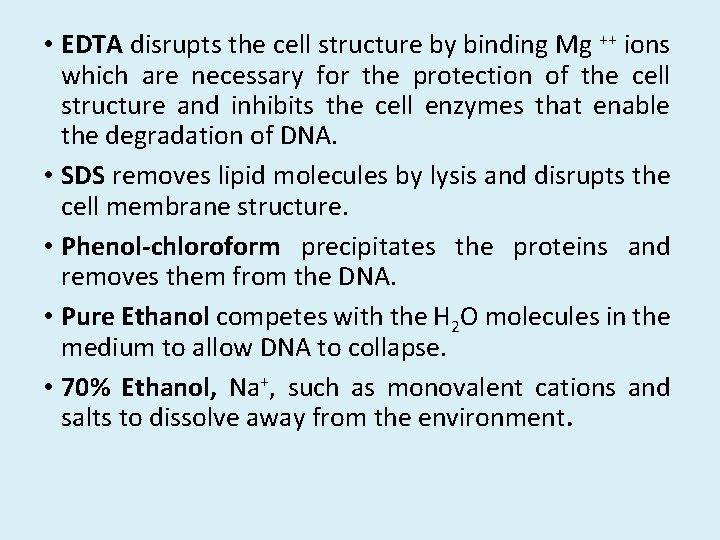  • EDTA disrupts the cell structure by binding Mg ++ ions which are