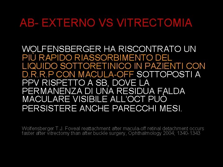 AB- EXTERNO VS VITRECTOMIA WOLFENSBERGER HA RISCONTRATO UN PIÙ RAPIDO RIASSORBIMENTO DEL LIQUIDO SOTTORETINICO