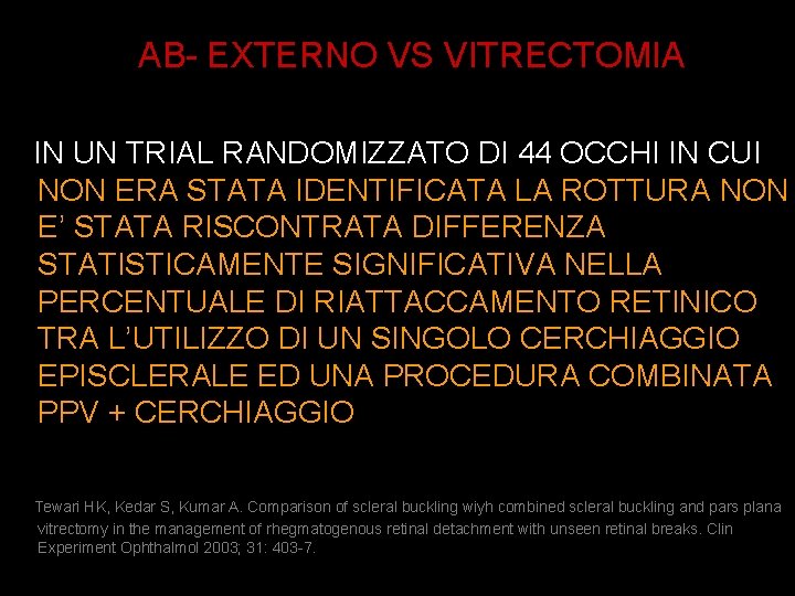 AB- EXTERNO VS VITRECTOMIA IN UN TRIAL RANDOMIZZATO DI 44 OCCHI IN CUI NON