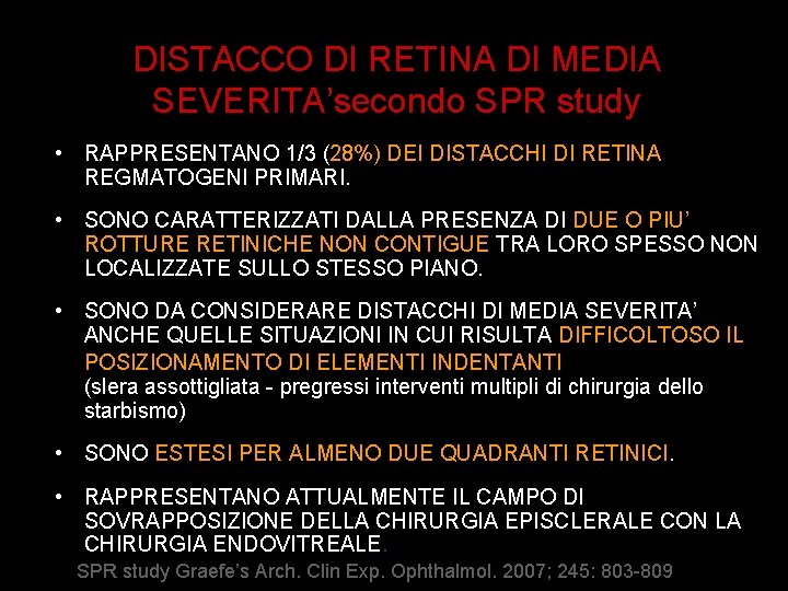 DISTACCO DI RETINA DI MEDIA SEVERITA’secondo SPR study • RAPPRESENTANO 1/3 (28%) DEI DISTACCHI