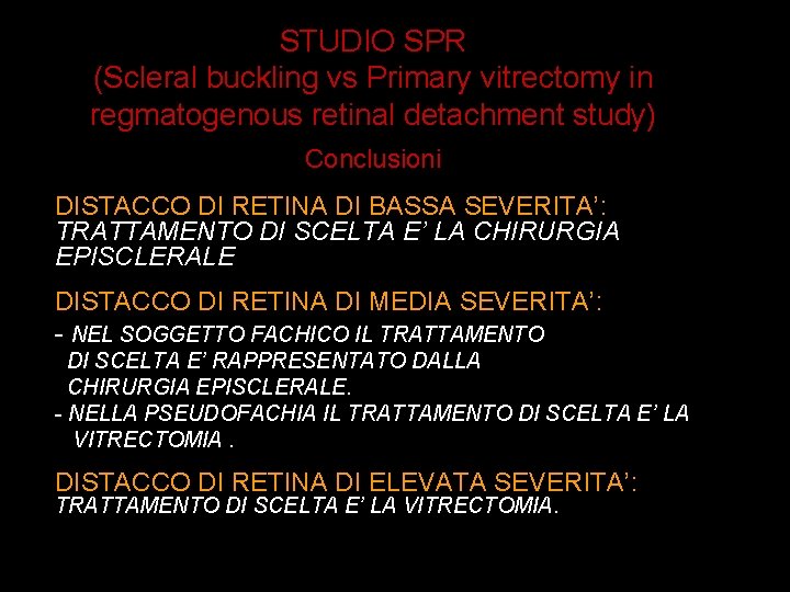 STUDIO SPR (Scleral buckling vs Primary vitrectomy in regmatogenous retinal detachment study) Conclusioni DISTACCO