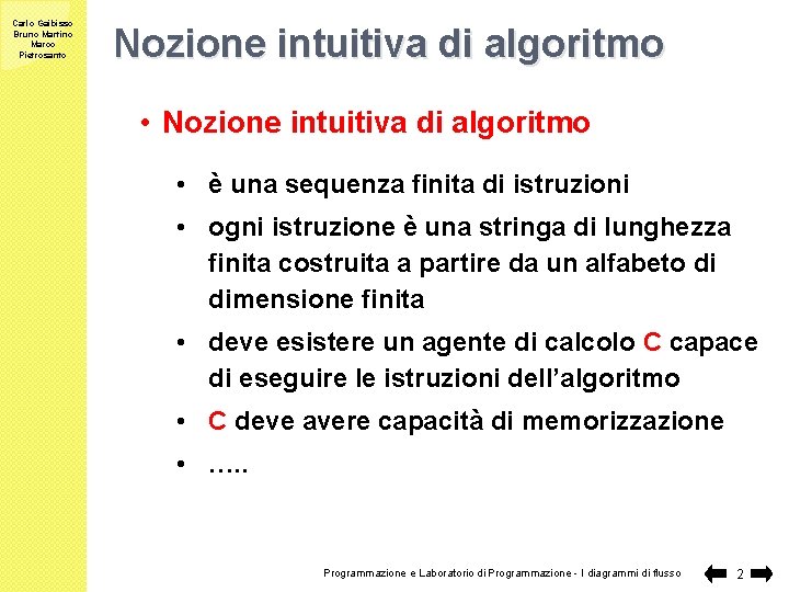 Carlo Gaibisso Bruno Martino Marco Pietrosanto Nozione intuitiva di algoritmo • è una sequenza