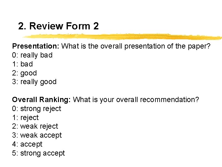 2. Review Form 2 Presentation: What is the overall presentation of the paper? 0: