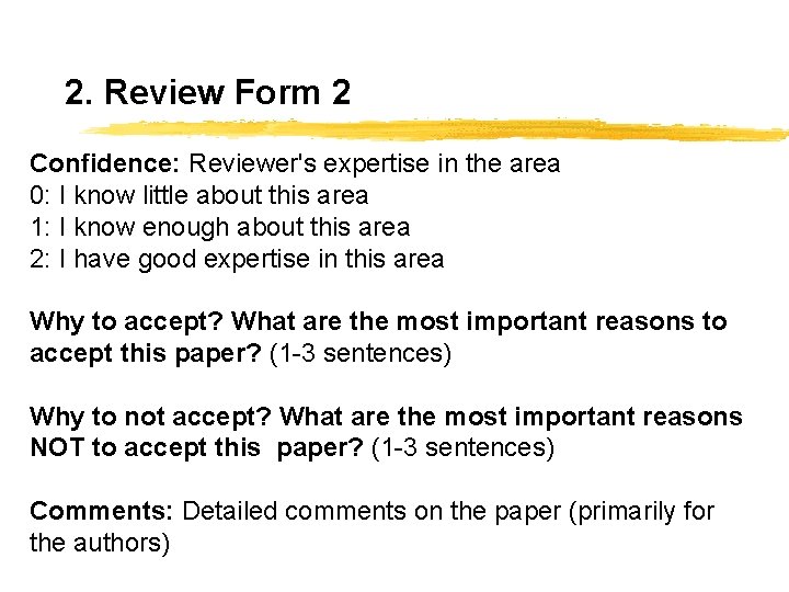 2. Review Form 2 Confidence: Reviewer's expertise in the area 0: I know little