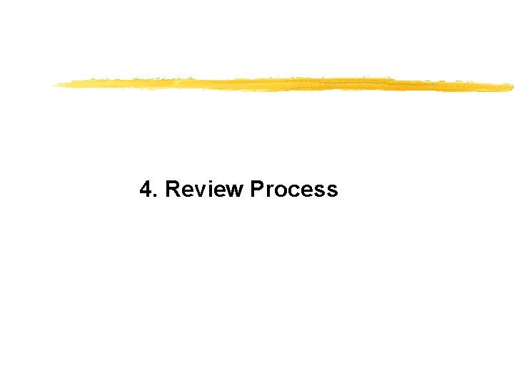 4. Review Process 