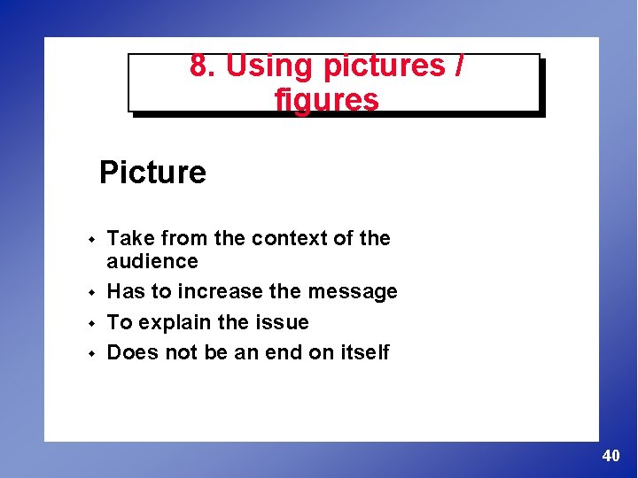 8. Using pictures / figures Picture w w Take from the context of the