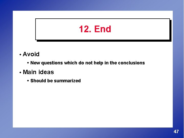 12. End w Avoid w New questions which do not help in the conclusions