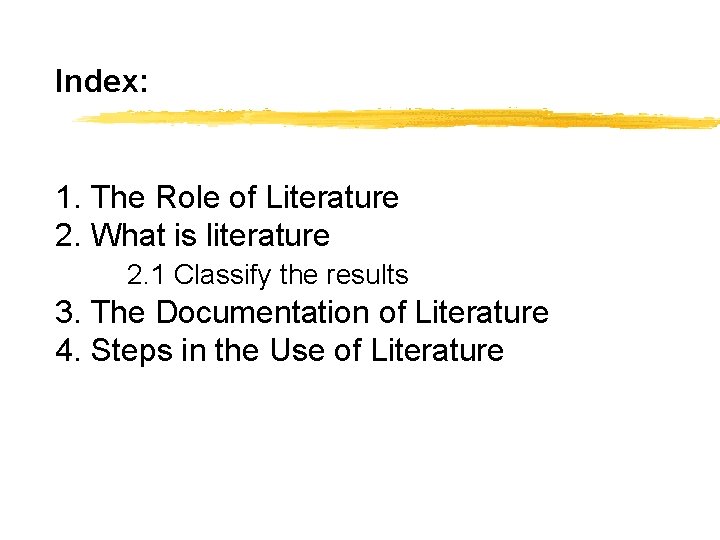 Index: 1. The Role of Literature 2. What is literature 2. 1 Classify the