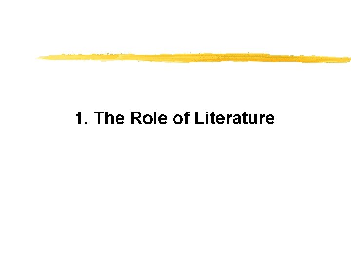 1. The Role of Literature 