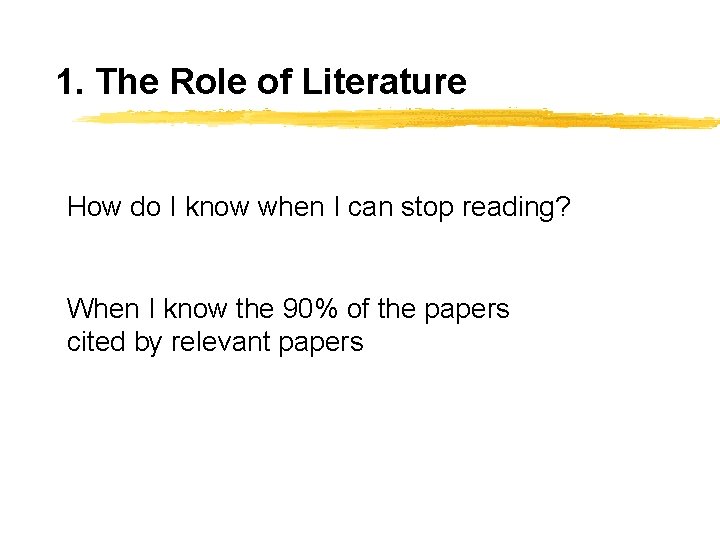 1. The Role of Literature How do I know when I can stop reading?