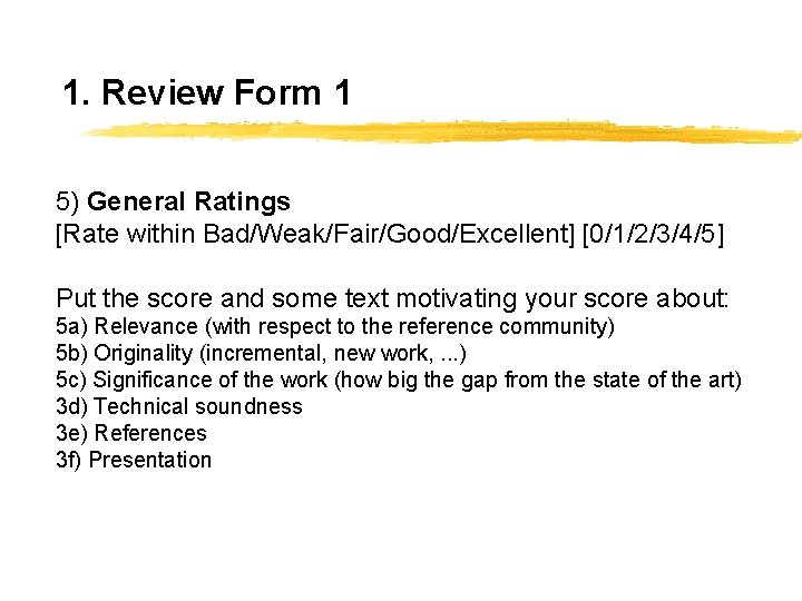 1. Review Form 1 5) General Ratings [Rate within Bad/Weak/Fair/Good/Excellent] [0/1/2/3/4/5] Put the score