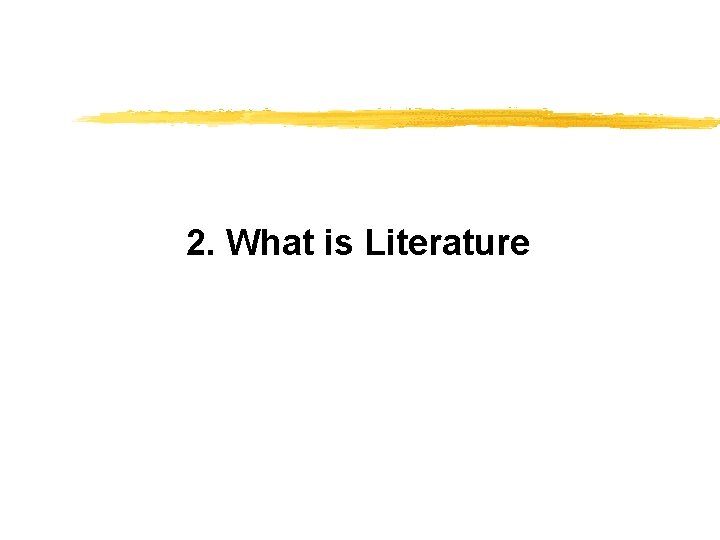 2. What is Literature 