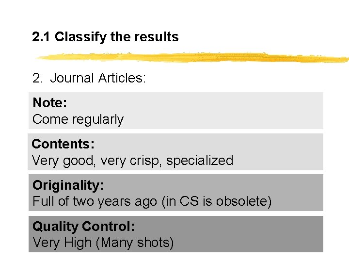 2. 1 Classify the results 2. Journal Articles: Note: Come regularly Contents: Very good,