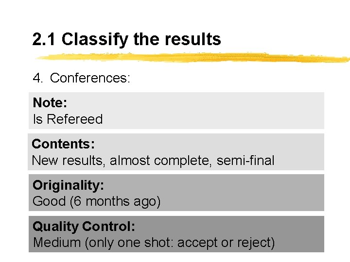 2. 1 Classify the results 4. Conferences: Note: Is Refereed Contents: New results, almost