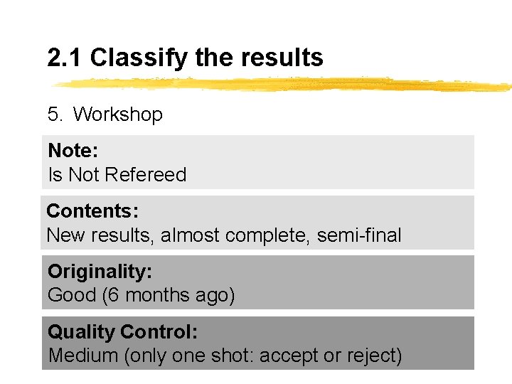 2. 1 Classify the results 5. Workshop Note: Is Not Refereed Contents: New results,