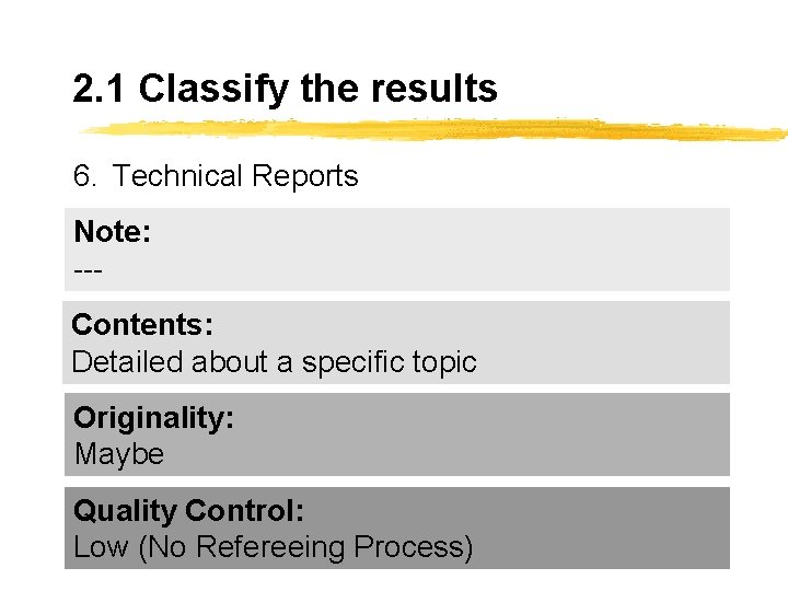 2. 1 Classify the results 6. Technical Reports Note: --Contents: Detailed about a specific