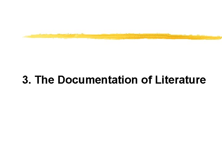 3. The Documentation of Literature 