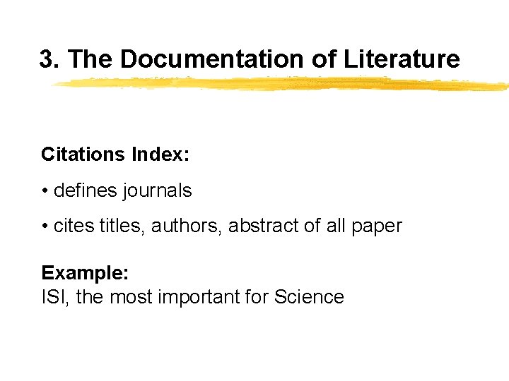 3. The Documentation of Literature Citations Index: • defines journals • cites titles, authors,