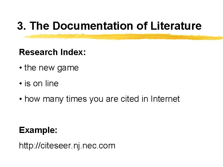 3. The Documentation of Literature Research Index: • the new game • is on