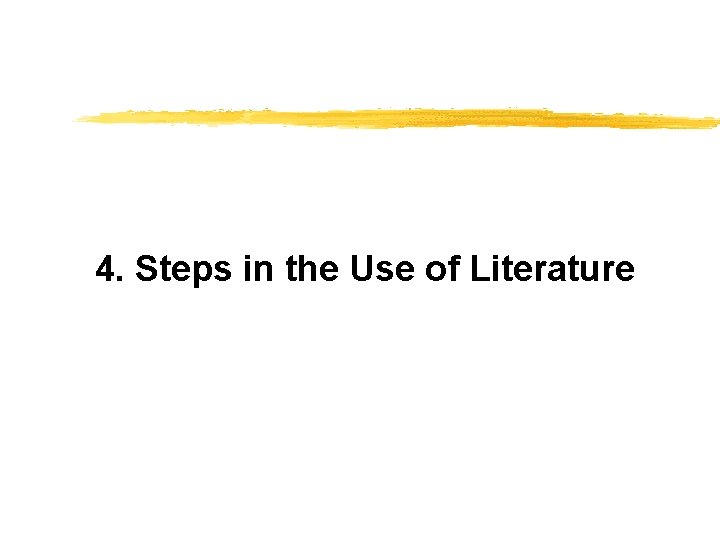 4. Steps in the Use of Literature 