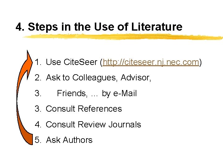 4. Steps in the Use of Literature 1. Use Cite. Seer (http: //citeseer. nj.