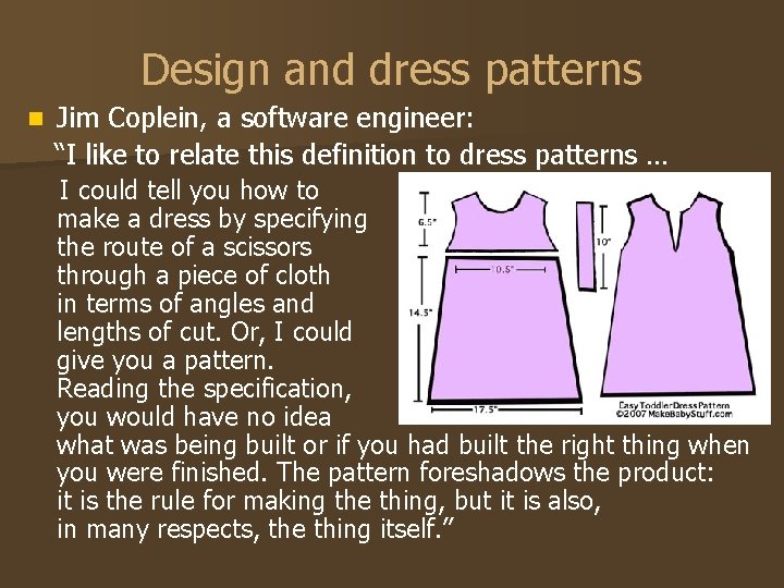 Design and dress patterns n Jim Coplein, a software engineer: “I like to relate Design and dress patterns n Jim Coplein, a software engineer: “I like to relate